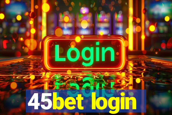 45bet login